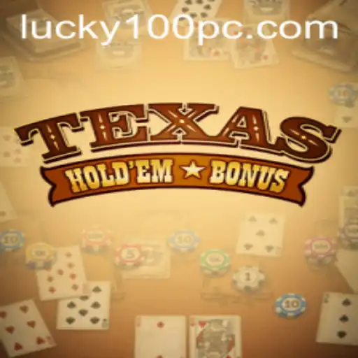 Discover the Thrilling World of Texas Hold'em Bonus and Lucky 100